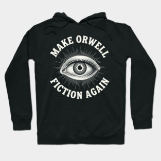 Make-Orwell-Fiction-Again Hoodie