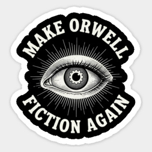 Make-Orwell-Fiction-Again Sticker