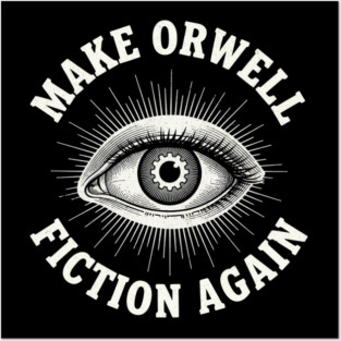Make-Orwell-Fiction-Again Posters and Art