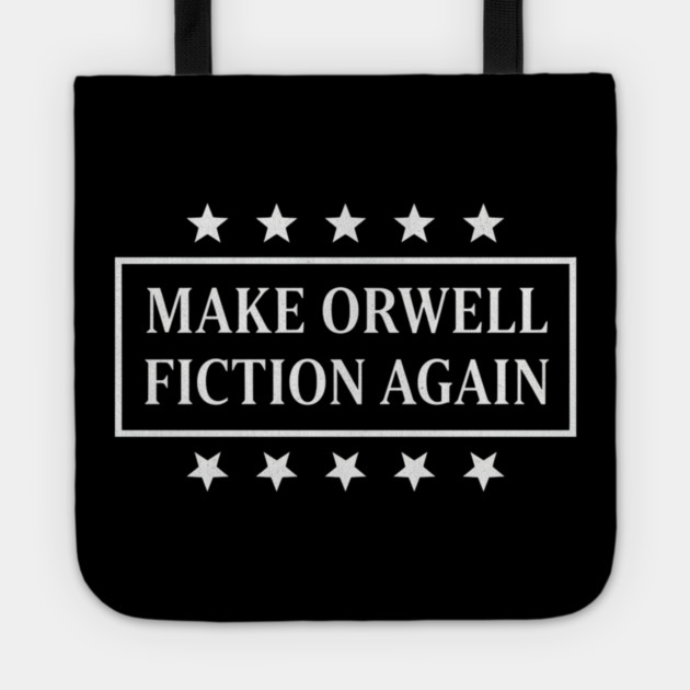Make-Orwell-Fiction-Again Tote by Creatifly Graphic Tees