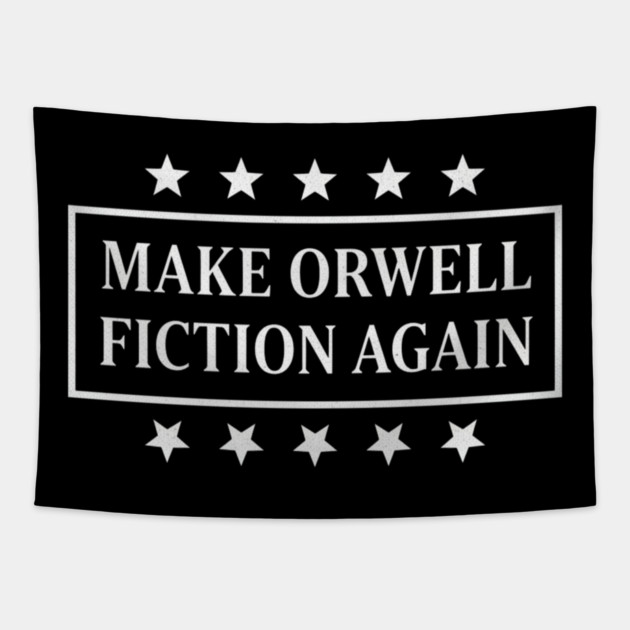 Make-Orwell-Fiction-Again Tapestry by Creatifly Graphic Tees