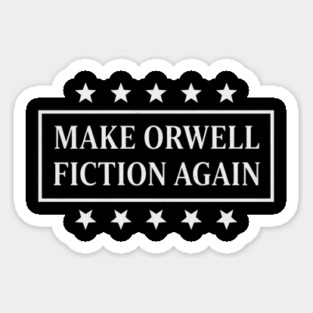 Make-Orwell-Fiction-Again Sticker