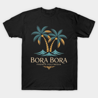 Bora Bora French Polynesia T-Shirt