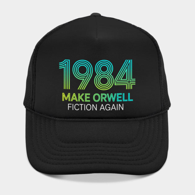Make-Orwell-Fiction-Again by Creatifly Graphic Tees