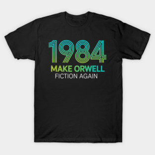 Make-Orwell-Fiction-Again T-Shirt