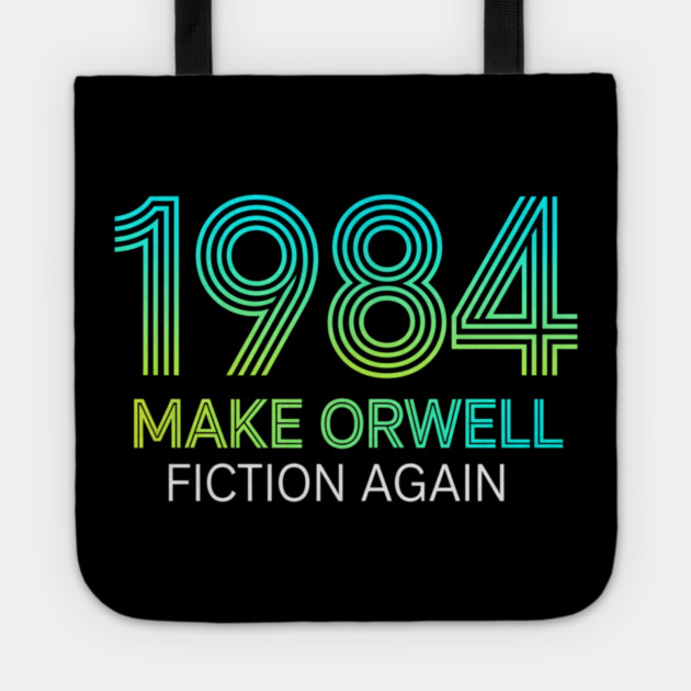 Make-Orwell-Fiction-Again Tote by Creatifly Graphic Tees