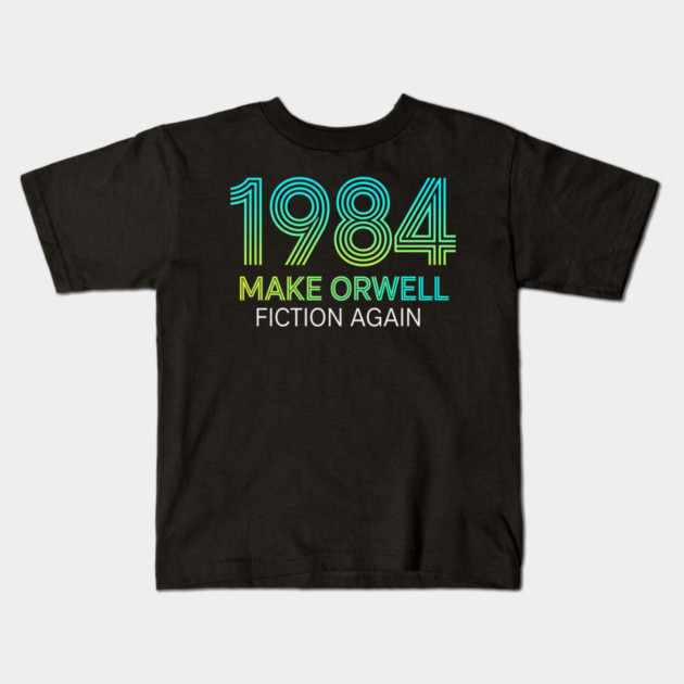 Make-Orwell-Fiction-Again Kids T-Shirt by Creatifly Graphic Tees
