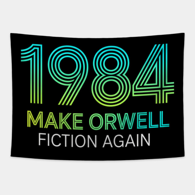 Make-Orwell-Fiction-Again Tapestry by Creatifly Graphic Tees