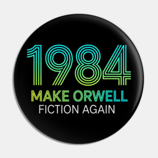 Make-Orwell-Fiction-Again Pin