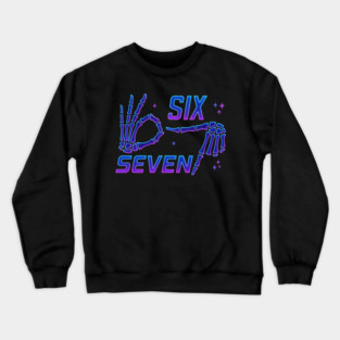 SIX-SEVEN-Skeleton-Hands-Meme-Funny-Gen-Alpha-Slang-Trend-Slang-6-7-Trending-Meme Crewneck Sweatshirt