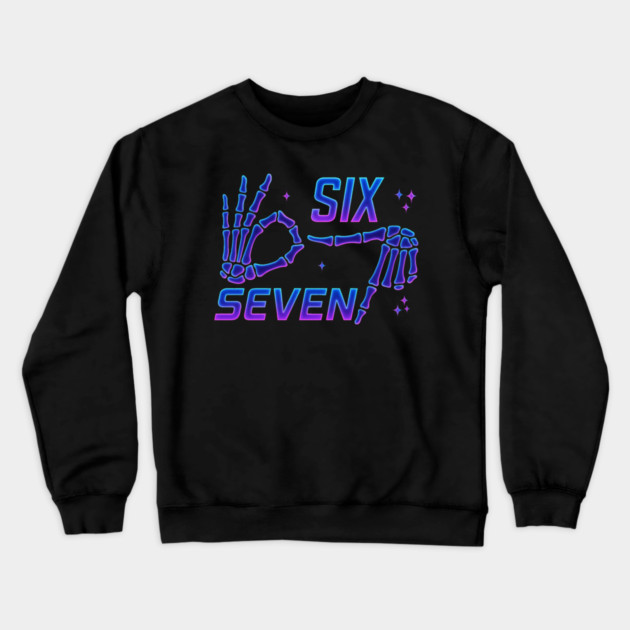 SIX-SEVEN-Skeleton-Hands-Meme-Funny-Gen-Alpha-Slang-Trend-Slang-6-7-Trending-Meme Crewneck Sweatshirt by ArtistTee ⭐⭐⭐⭐⭐