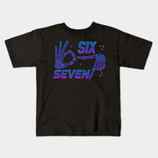 SIX-SEVEN-Skeleton-Hands-Meme-Funny-Gen-Alpha-Slang-Trend-Slang-6-7-Trending-Meme Kids T-Shirt