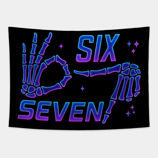 SIX-SEVEN-Skeleton-Hands-Meme-Funny-Gen-Alpha-Slang-Trend-Slang-6-7-Trending-Meme Tapestry by ArtistTee ⭐⭐⭐⭐⭐