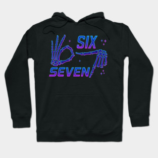 SIX-SEVEN-Skeleton-Hands-Meme-Funny-Gen-Alpha-Slang-Trend-Slang-6-7-Trending-Meme Hoodie