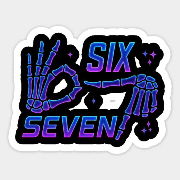 SIX-SEVEN-Skeleton-Hands-Meme-Funny-Gen-Alpha-Slang-Trend-Slang-6-7-Trending-Meme Sticker by ArtistTee ⭐⭐⭐⭐⭐
