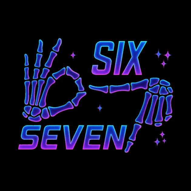 SIX-SEVEN-Skeleton-Hands-Meme-Funny-Gen-Alpha-Slang-Trend-Slang-6-7-Trending-Meme by ArtistTee ⭐⭐⭐⭐⭐