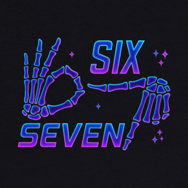 SIX-SEVEN-Skeleton-Hands-Meme-Funny-Gen-Alpha-Slang-Trend-Slang-6-7-Trending-Meme by ArtistTee ⭐⭐⭐⭐⭐