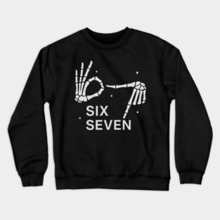 SIX SEVEN Skeleton Hands Meme - Slang 6 7 Trending Meme Crewneck Sweatshirt
