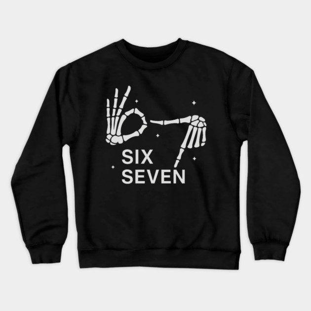 SIX SEVEN Skeleton Hands Meme - Slang 6 7 Trending Meme Crewneck Sweatshirt by ArtistTee ⭐⭐⭐⭐⭐