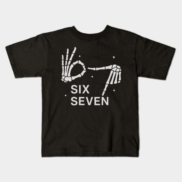 SIX SEVEN Skeleton Hands Meme - Slang 6 7 Trending Meme Kids T-Shirt by ArtistTee ⭐⭐⭐⭐⭐