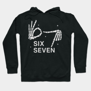 SIX SEVEN Skeleton Hands Meme - Slang 6 7 Trending Meme Hoodie