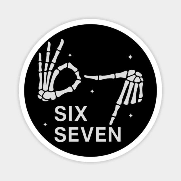 SIX SEVEN Skeleton Hands Meme - Slang 6 7 Trending Meme Magnet by ArtistTee ⭐⭐⭐⭐⭐