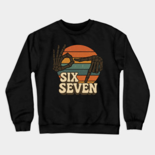 SIX SEVEN Skeleton Hands Meme  - Slang 6 7 Trending Meme - Funny Gen Alpha Slang Trend Crewneck Sweatshirt