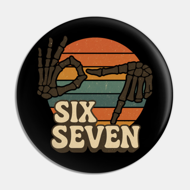 SIX SEVEN Skeleton Hands Meme  - Slang 6 7 Trending Meme - Funny Gen Alpha Slang Trend Pin by ArtistTee ⭐⭐⭐⭐⭐