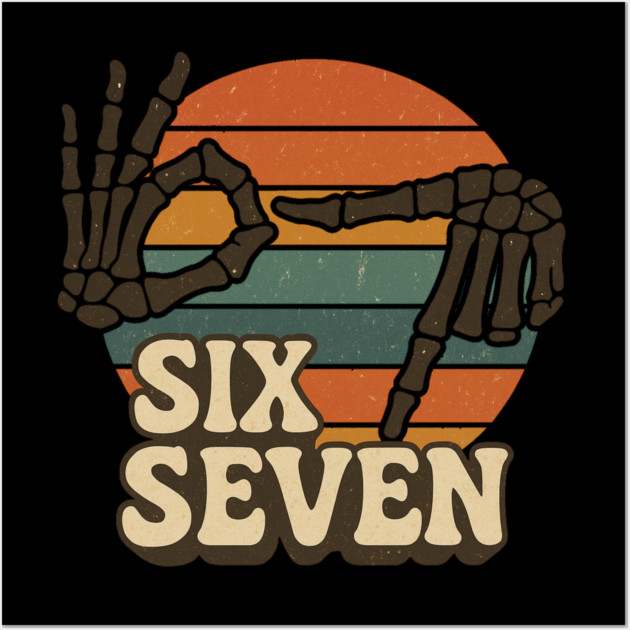 SIX SEVEN Skeleton Hands Meme  - Slang 6 7 Trending Meme - Funny Gen Alpha Slang Trend Wall Art by ArtistTee ⭐⭐⭐⭐⭐