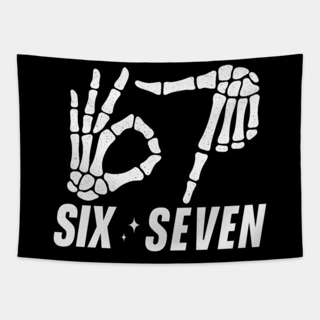 SIX-SEVEN-Skeleton-Hands-Meme-Funny-Gen-Alpha-Slang-Trend-Slang-6 7-Trending-Meme Tapestry by ArtistTee ⭐⭐⭐⭐⭐