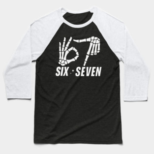 SIX-SEVEN-Skeleton-Hands-Meme-Funny-Gen-Alpha-Slang-Trend-Slang-6 7-Trending-Meme Baseball T-Shirt