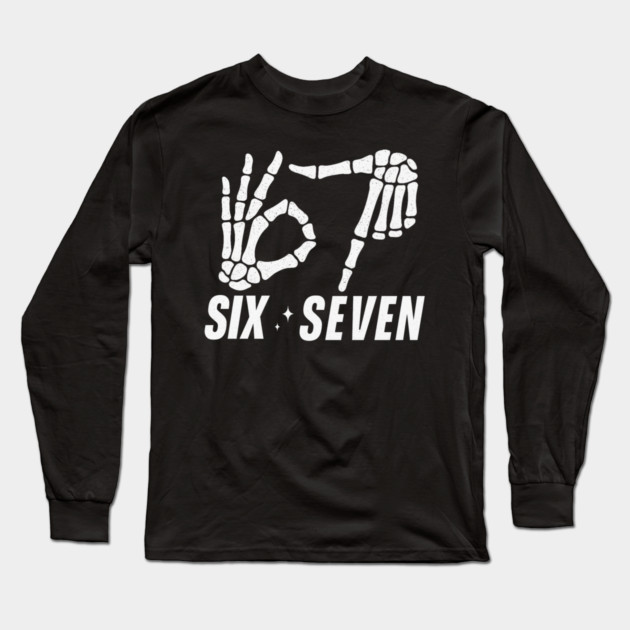 SIX-SEVEN-Skeleton-Hands-Meme-Funny-Gen-Alpha-Slang-Trend-Slang-6 7-Trending-Meme Long Sleeve T-Shirt by ArtistTee ⭐⭐⭐⭐⭐