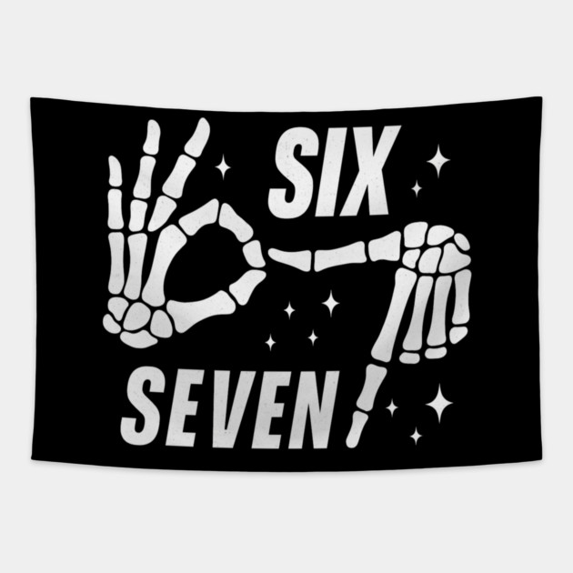 SIX SEVEN Skeleton Hands Meme - Funny Gen Alpha Slang Trend - Slang 6 7 Trending Meme Tapestry by ArtistTee ⭐⭐⭐⭐⭐