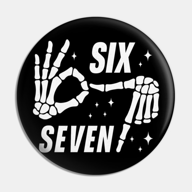 SIX SEVEN Skeleton Hands Meme - Funny Gen Alpha Slang Trend - Slang 6 7 Trending Meme Pin by ArtistTee ⭐⭐⭐⭐⭐