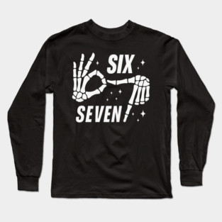 SIX SEVEN Skeleton Hands Meme - Funny Gen Alpha Slang Trend - Slang 6 7 Trending Meme Long Sleeve T-Shirt