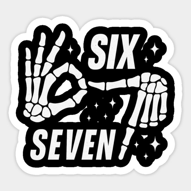 SIX SEVEN Skeleton Hands Meme - Funny Gen Alpha Slang Trend - Slang 6 7 Trending Meme Sticker by ArtistTee ⭐⭐⭐⭐⭐