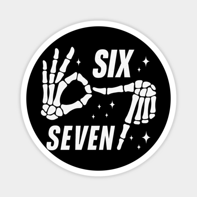 SIX SEVEN Skeleton Hands Meme - Funny Gen Alpha Slang Trend - Slang 6 7 Trending Meme Magnet by ArtistTee ⭐⭐⭐⭐⭐