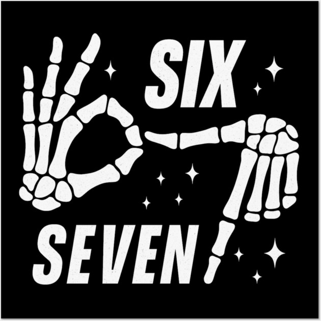 SIX SEVEN Skeleton Hands Meme - Funny Gen Alpha Slang Trend - Slang 6 7 Trending Meme Wall Art by ArtistTee ⭐⭐⭐⭐⭐