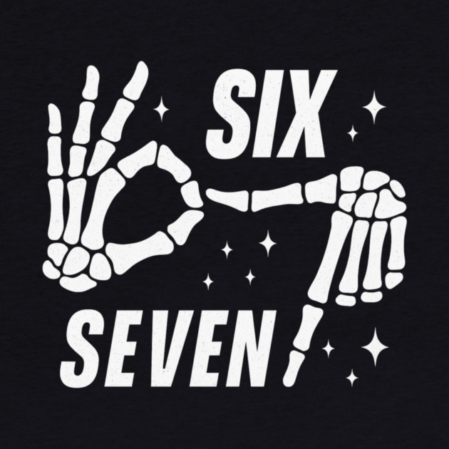 SIX SEVEN Skeleton Hands Meme - Funny Gen Alpha Slang Trend - Slang 6 7 Trending Meme by ArtistTee ⭐⭐⭐⭐⭐