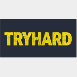 TRYHARD Posters and Art