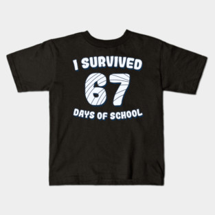 I Survived 67 Days Of School Kids T-Shirt