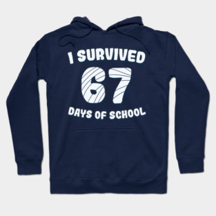 I Survived 67 Days Of School Hoodie