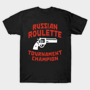 Russian Roulette Tournament Champion T-Shirt
