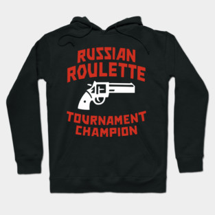 Russian Roulette Tournament Champion Hoodie