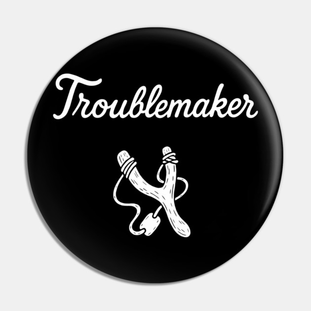Troublemaker Rebellious Attitude Mischief Maker Pin by Anticorporati