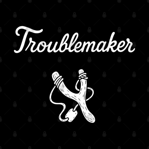 Troublemaker Rebellious Attitude Mischief Maker by Anticorporati