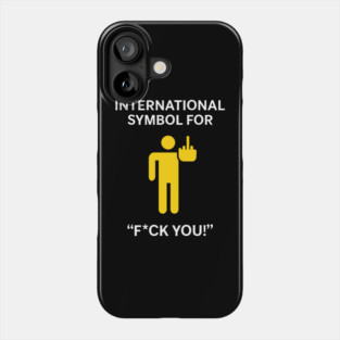 International Symbol for F*ck You Explicit Adult Humor Phone Case