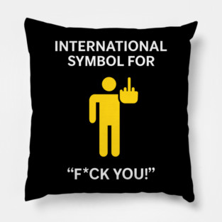 International Symbol for F*ck You Explicit Adult Humor Pillow