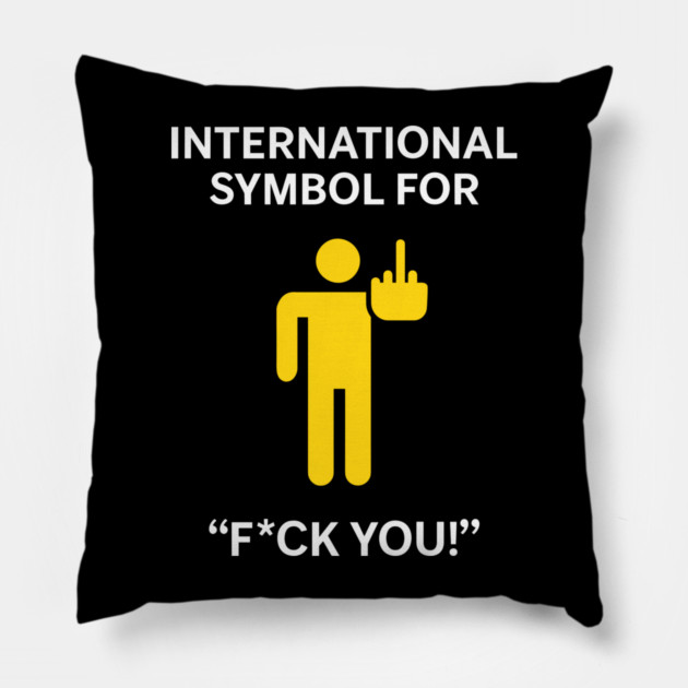 International Symbol for F*ck You Explicit Adult Humor Pillow by Anticorporati