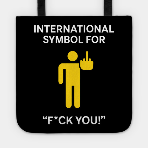 International Symbol for F*ck You Explicit Adult Humor Tote by Anticorporati